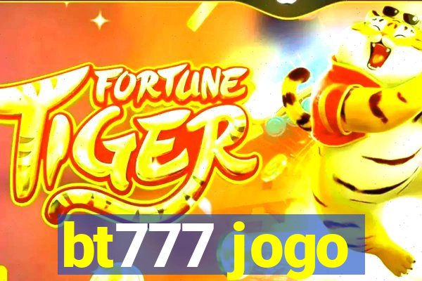 bt777 jogo